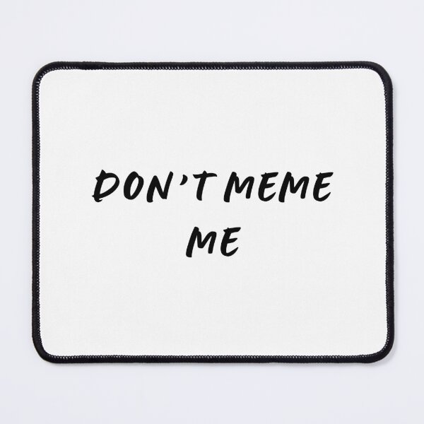 Item preview, Don't Meme Me designed and sold by Jakman.