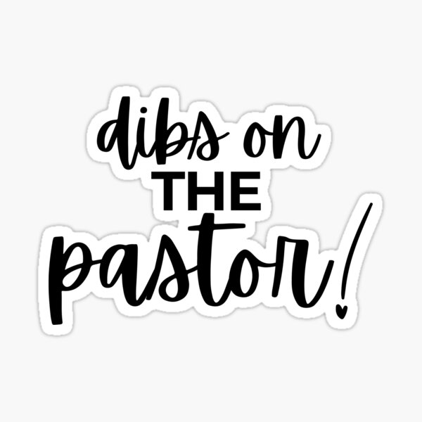 Dibs On The Pastor! Sticker