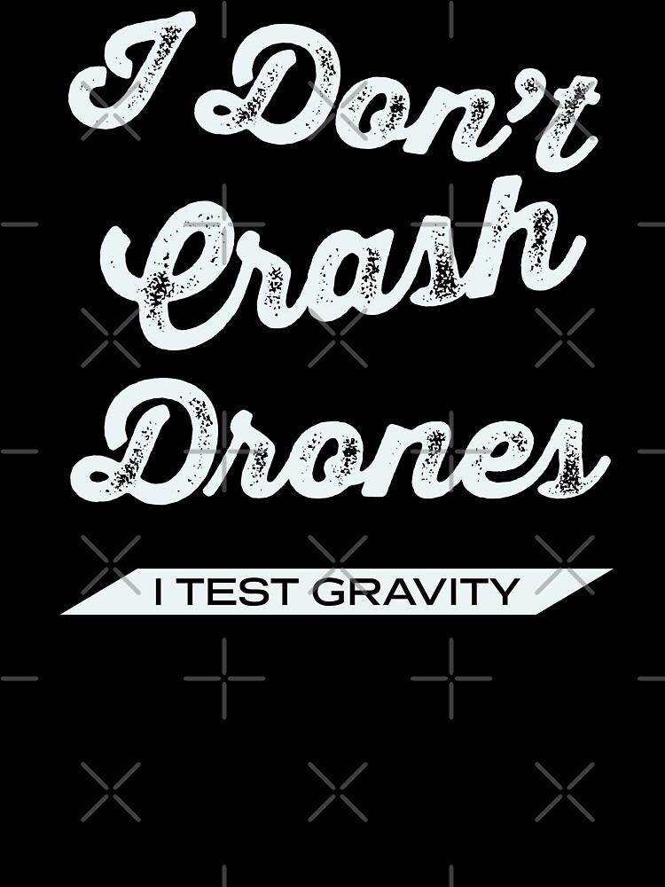 Thumbnail 7 of 7, Oversized T-Shirt, Drones: I Don't Crash Drones, I Test Gravity designed and sold by Teesamust.