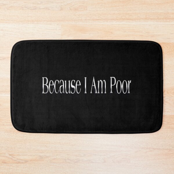 Item preview, Because I Am Poor  designed and sold by The Happiness Market .