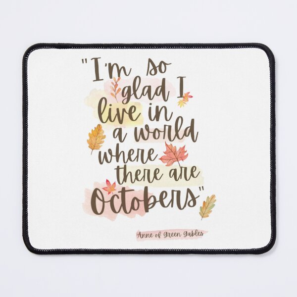 Item preview, I’m so glad I live in a world where there are octobers - Anne of Green Gables designed and sold by khariomea.