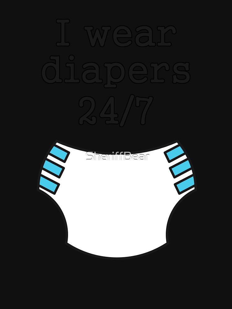 "I wear diapers 24/7" Pullover Hoodie for Sale by SheriffBear Redbubble