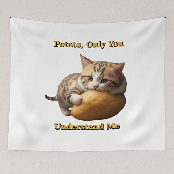 Item preview, Potato, only you understand me - Funny memes  designed and sold by AleksKos.