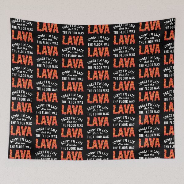 Item preview, Sorry I'm Late the Floor was Lava Game Volcano - Funny Floor Game designed and sold by propellerhead.
