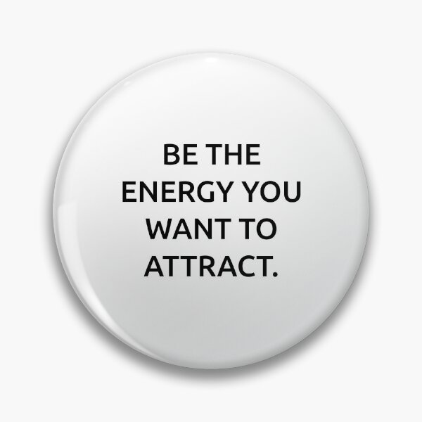 Item preview, Be the energy you want to attract. designed and sold by IMCDT.
