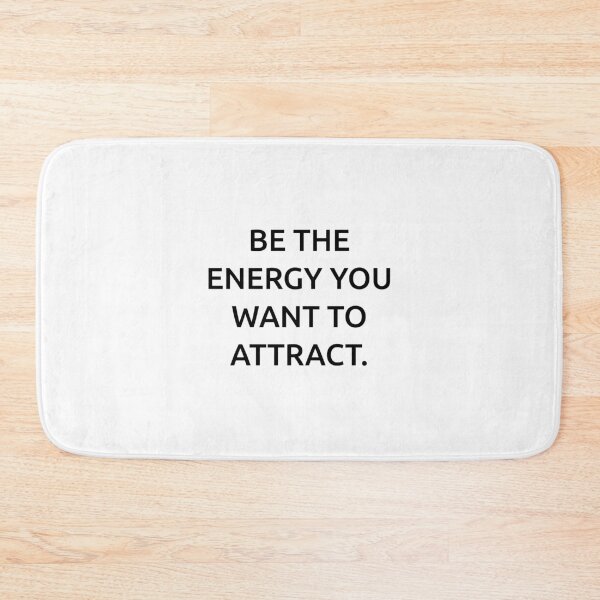 Item preview, Be the energy you want to attract. designed and sold by IMCDT.