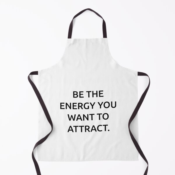 Item preview, Be the energy you want to attract. designed and sold by IMCDT.