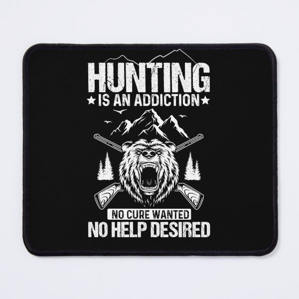 Item preview, Hunting Is An Addiction No Cure Wanted No Help Desired - Gifts For Men Women designed and sold by EmiAndMike.