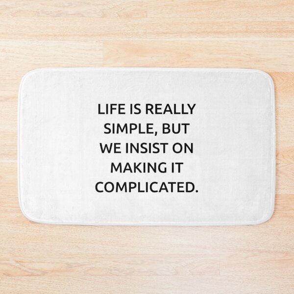 Item preview, Life is really simple, but we insist on making it complicated. designed and sold by IMCDT.
