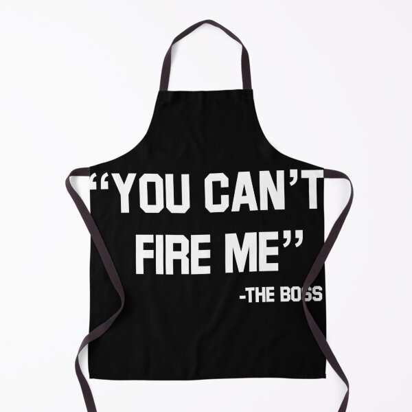 Item preview, You Can’t Fire Me The Boss designed and sold by stoine.