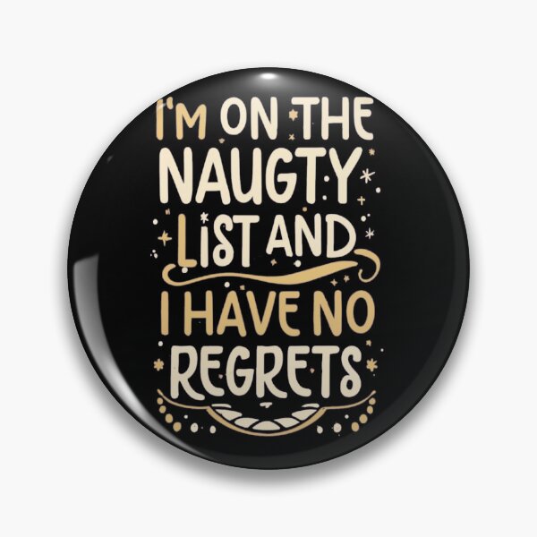 Item preview, Im on the naughty list and I have no regrets designed and sold by unicornunicorn.