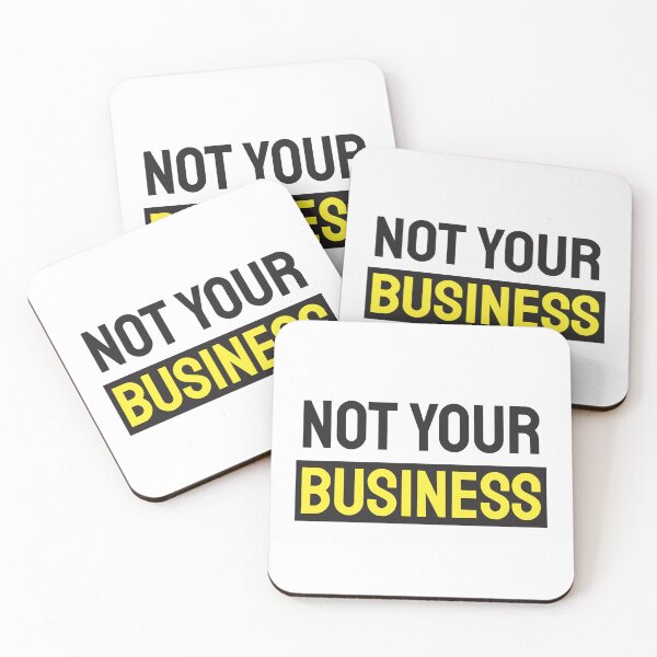 Item preview, Not your business. For light backgrounds. designed and sold by twisted-dot.