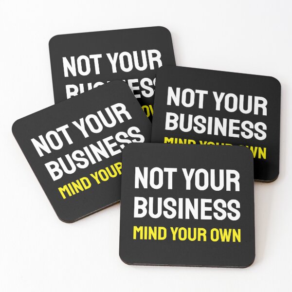 Item preview, Not your business. Mind your own. designed and sold by twisted-dot.