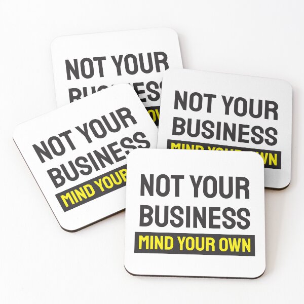 Item preview, Not your business. Mind your own. For light backgrounds. designed and sold by twisted-dot.