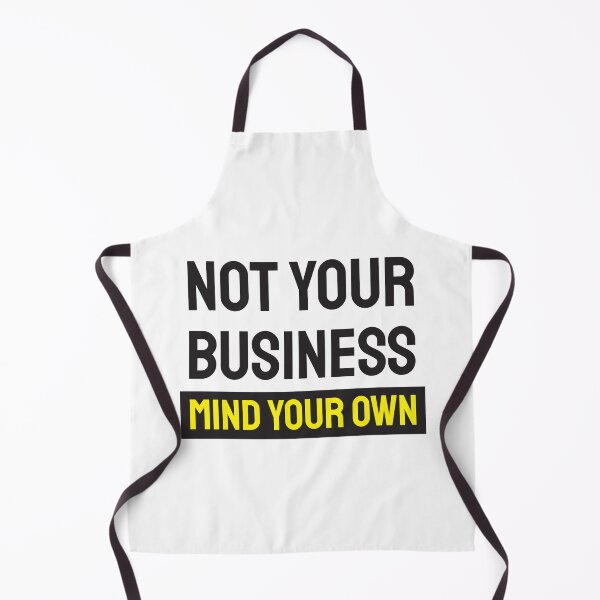 Item preview, Not your business. Mind your own. For light backgrounds. designed and sold by twisted-dot.