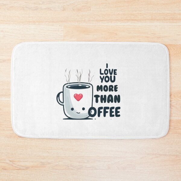 Item preview, I Love You More Than CoFFEE designed and sold by bkbh.