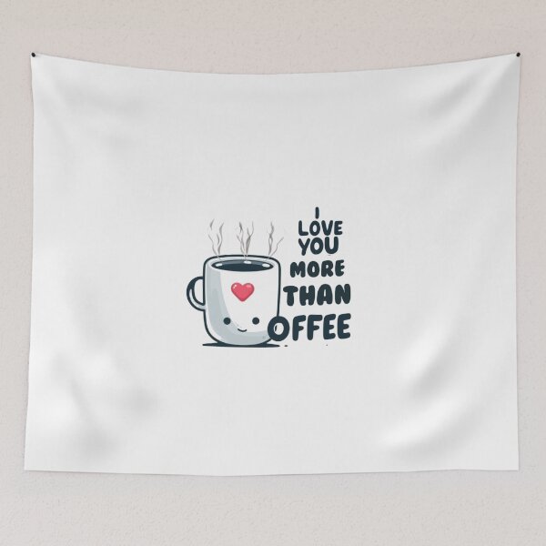 Item preview, I Love You More Than CoFFEE designed and sold by bkbh.