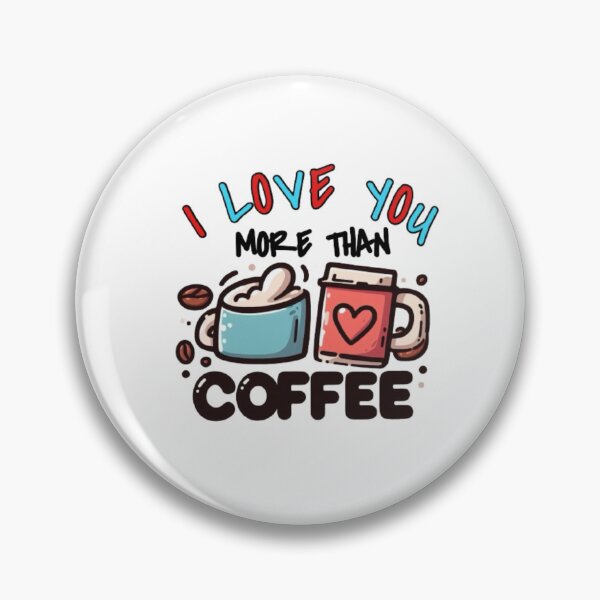 Item preview, I Love You More Than COFFEE designed and sold by bkbh.