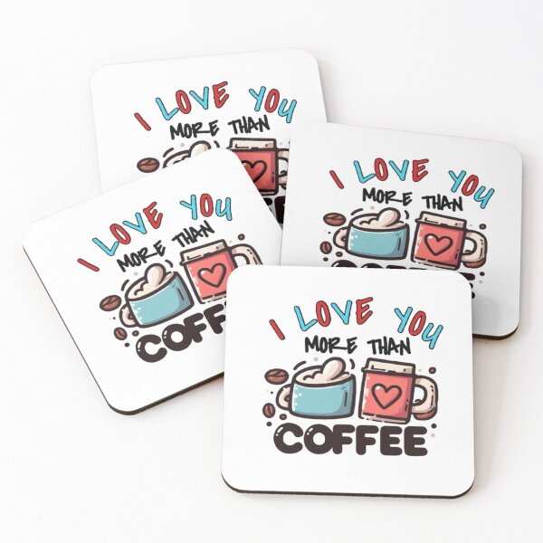 Item preview, I Love You More Than COFFEE designed and sold by bkbh.