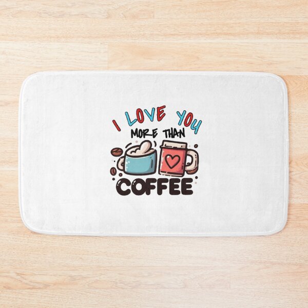 Item preview, I Love You More Than COFFEE designed and sold by bkbh.