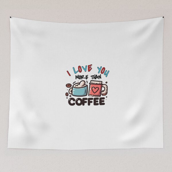 Item preview, I Love You More Than COFFEE designed and sold by bkbh.