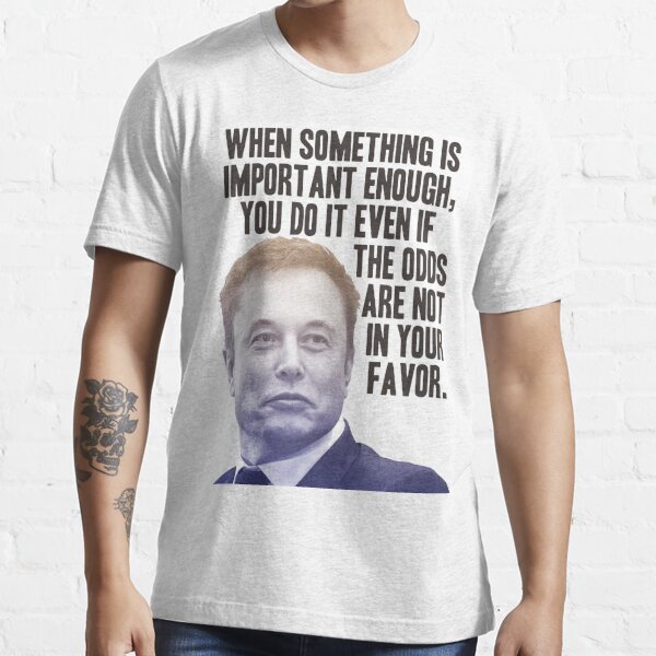 Elon Musk Quote T Shirt For Sale By Nabk6 Redbubble Elon T Shirts Musk T Shirts Quote 9033