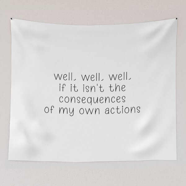 Item preview, well well well if it isn't the consequences of my own actions designed and sold by Jesticker.