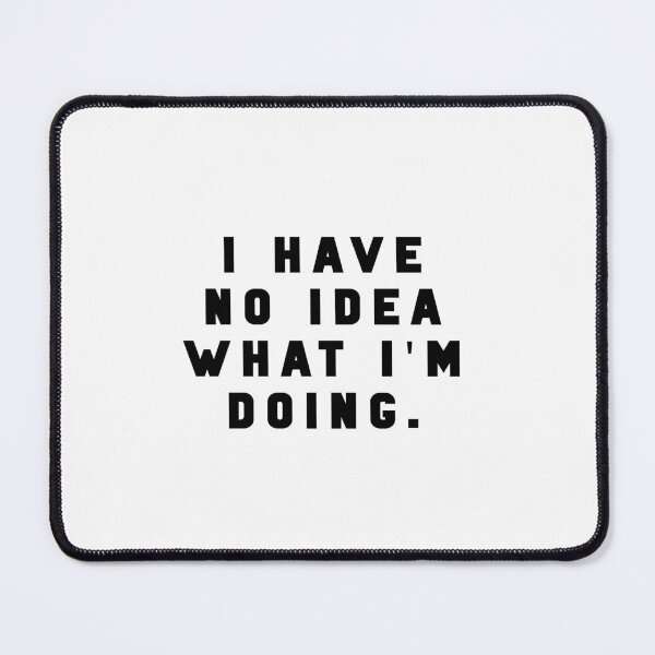 Item preview, I have no idea what I'm doing. - Funny quote meme designed and sold by Jesticker.