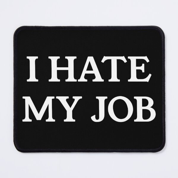 Item preview, I HATE MY JOB (White) designed and sold by SunnyCorp.