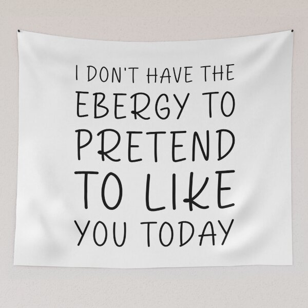 Item preview, I Don't Have The Energy To Pretend To Like You Today - Funny Meme Quote designed and sold by Jesticker.