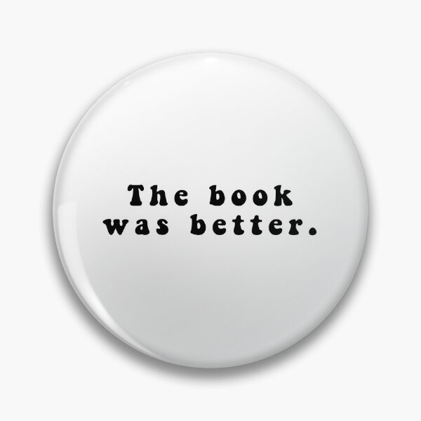 Item preview, The Book Was Better Funny Quote Meme designed and sold by Jesticker.