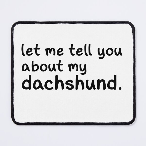 Item preview, Let Me Tell You About My Dachshund designed and sold by Hic21.