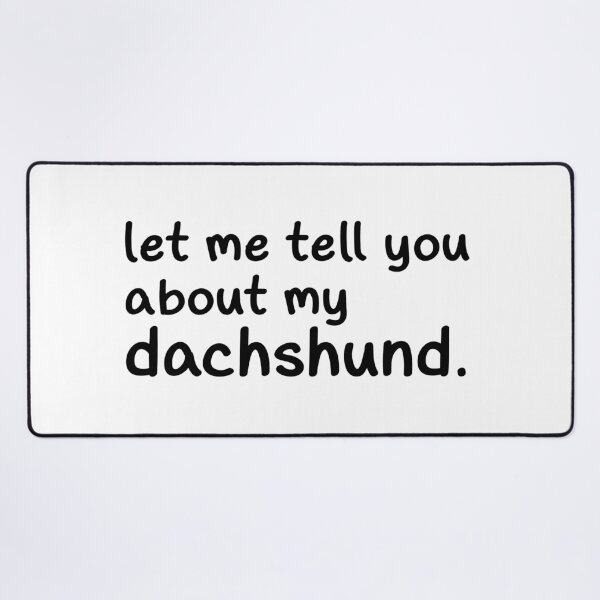 Item preview, Let Me Tell You About My Dachshund designed and sold by Hic21.