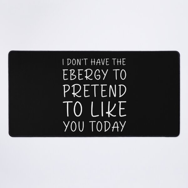 Item preview, I Don't Have The Energy To Pretend To Like You Today - Funny Meme Quote designed and sold by Jesticker.