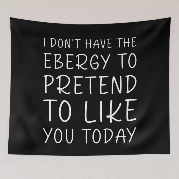 Item preview, I Don't Have The Energy To Pretend To Like You Today - Funny Meme Quote designed and sold by Jesticker.