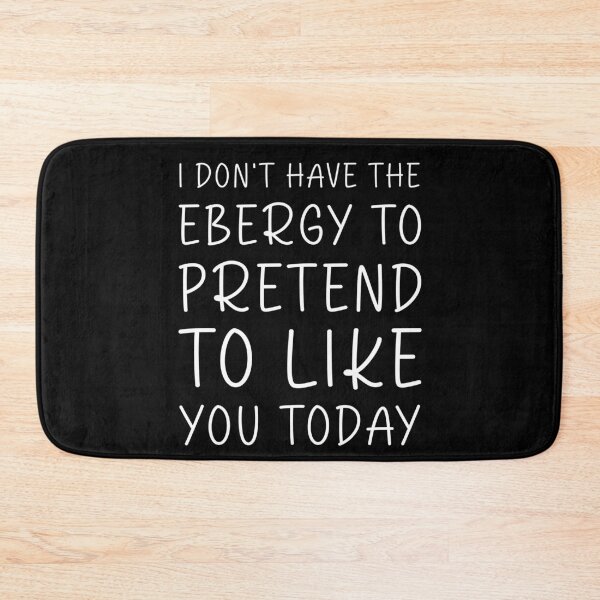 Item preview, I Don't Have The Energy To Pretend To Like You Today - Funny Meme Quote designed and sold by Jesticker.