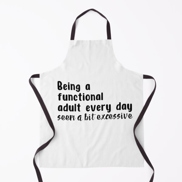 Item preview, Being a Functional Adult Every Day is Excessive designed and sold by designsbyvickij.