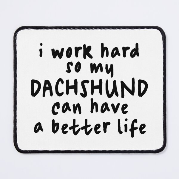 Item preview, I Work Hard So My Dachshund Can Have a Better Life - Sausage Dog designed and sold by Hic21.