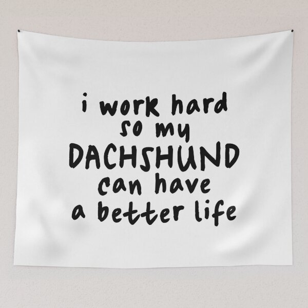 Item preview, I Work Hard So My Dachshund Can Have a Better Life - Sausage Dog designed and sold by Hic21.