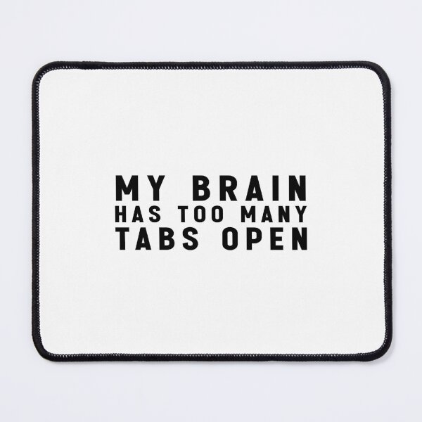 Item preview, My Brain Has Too Many Tabs Open - Adhd Funny Meme designed and sold by Jesticker.