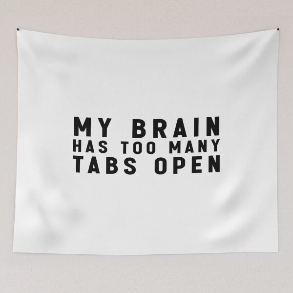 Item preview, My Brain Has Too Many Tabs Open - Adhd Funny Meme designed and sold by Jesticker.
