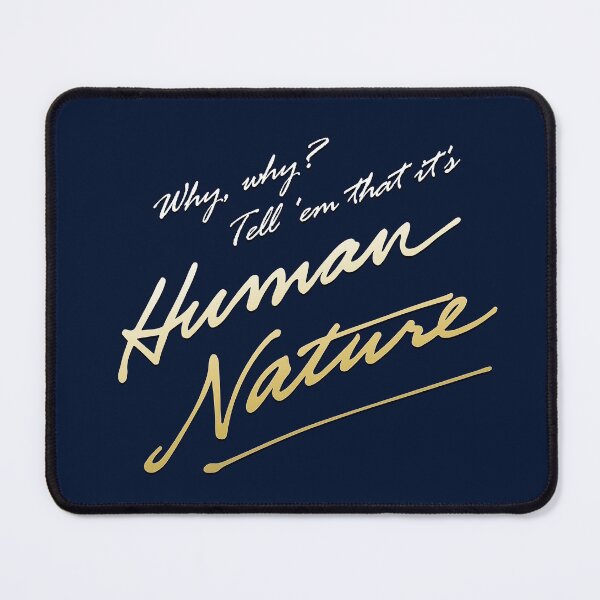 Item preview, Human Nature - why, why? designed and sold by SWG Mixes & Merchandise.