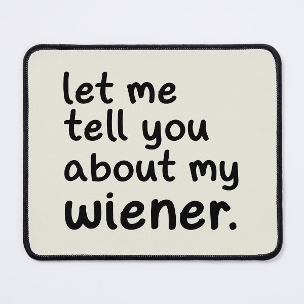 Item preview, Let Me Tell You About My Wiener designed and sold by Hic21.