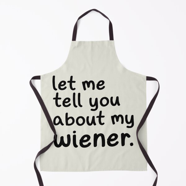 Item preview, Let Me Tell You About My Wiener designed and sold by Hic21.