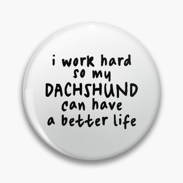 Item preview, I Work Hard So My Dachshund Can Have a Better Life - Sausage Dog designed and sold by Hic21.