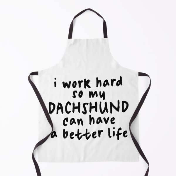 Item preview, I Work Hard So My Dachshund Can Have a Better Life - Sausage Dog designed and sold by Hic21.