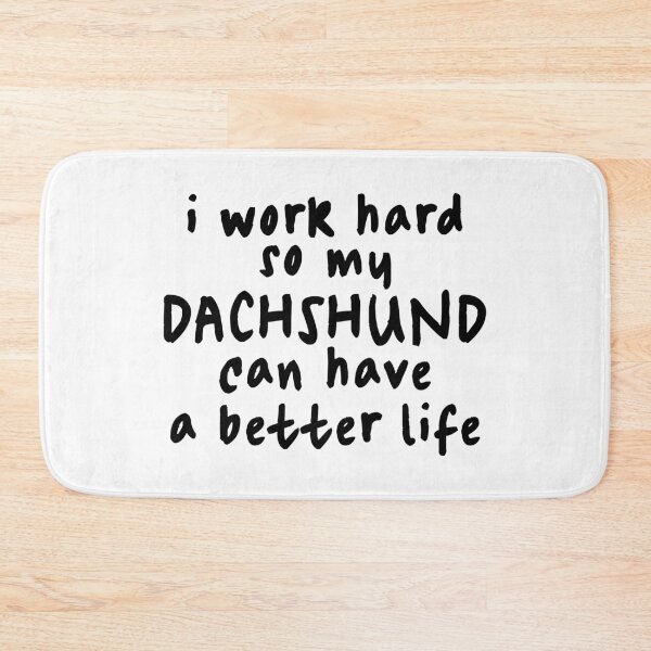 Item preview, I Work Hard So My Dachshund Can Have a Better Life - Sausage Dog designed and sold by Hic21.