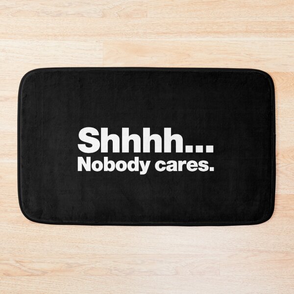 Item preview, Shhhh... Nobody cares. designed and sold by chestify.
