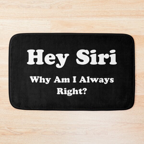Item preview, Hey Siri, Why Am I Always Right? Funny Text designed and sold by digifun.
