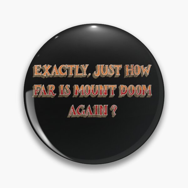 Item preview, JUST HOW FAR IS MOUNT DOOM designed and sold by HYPeR-NaTUrE.